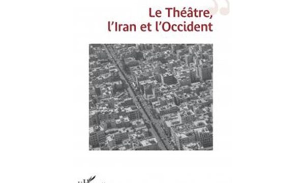 عرضه کتاب «تئاتر، ایران و غرب» در پاریس